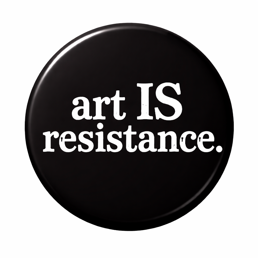 Art IS Resistance MED Round Pins